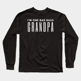 I'm One Bad Bass Grandpa Long Sleeve T-Shirt